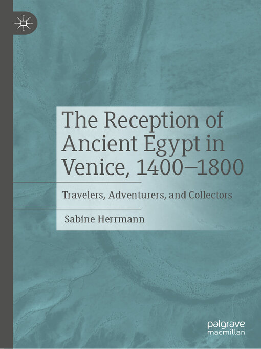 Title details for The Reception of Ancient Egypt in Venice, 1400-1800 by Sabine Herrmann - Available
